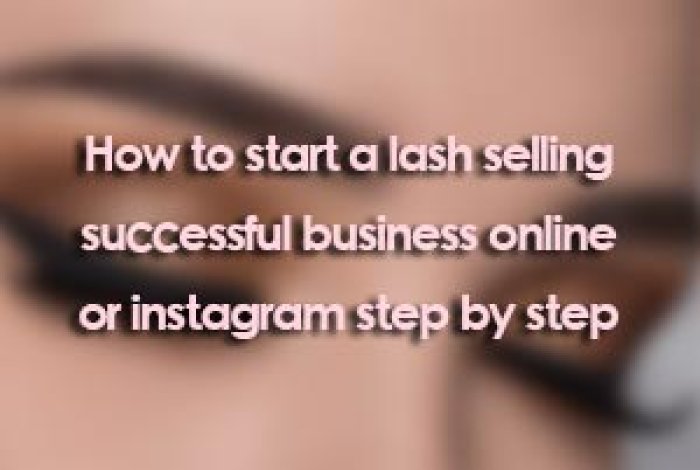 How to start a lash selling successful business online or instagram step by step